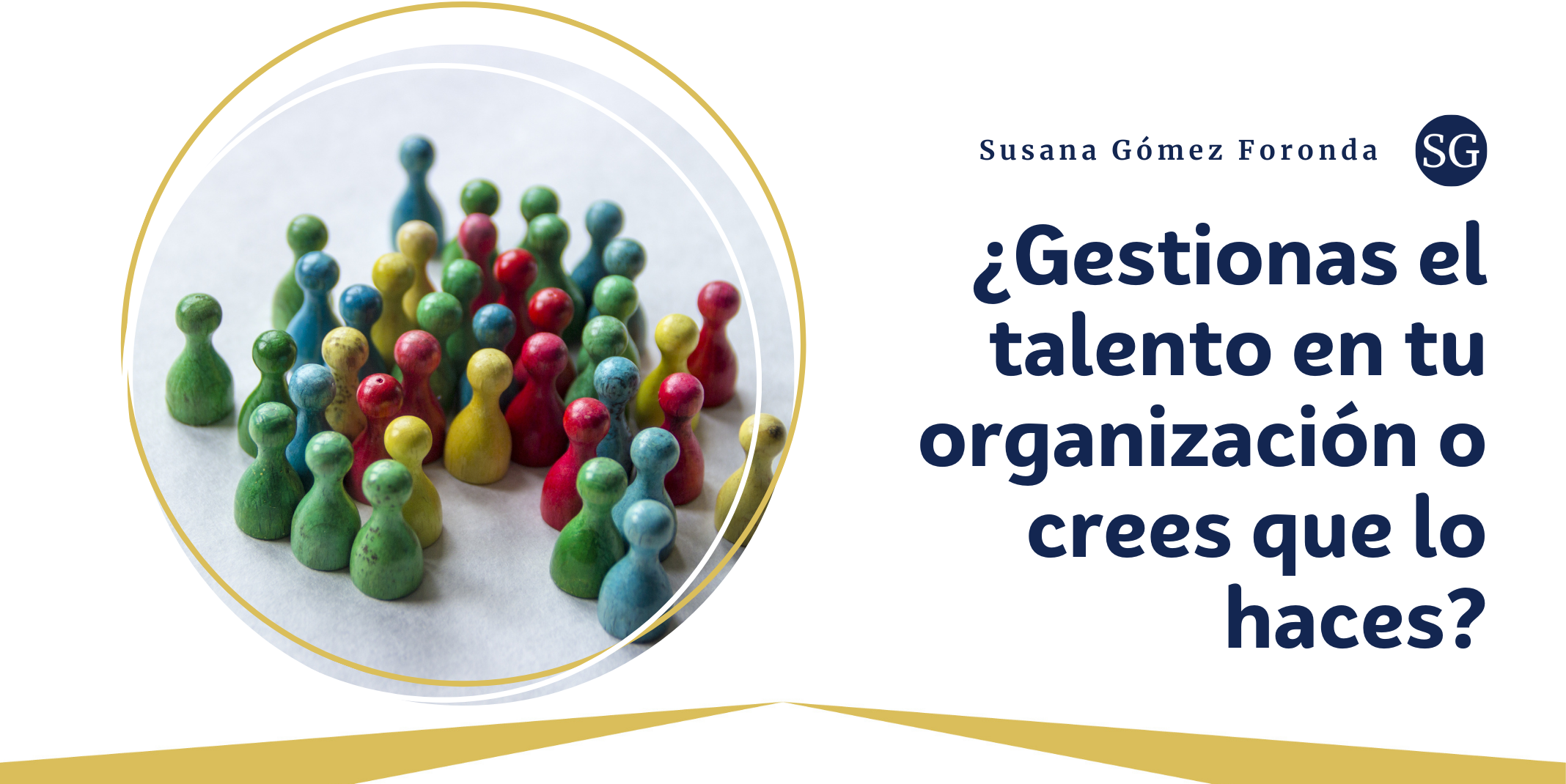 ¿Gestionas el talento de tu organización o te crees que lo haces?